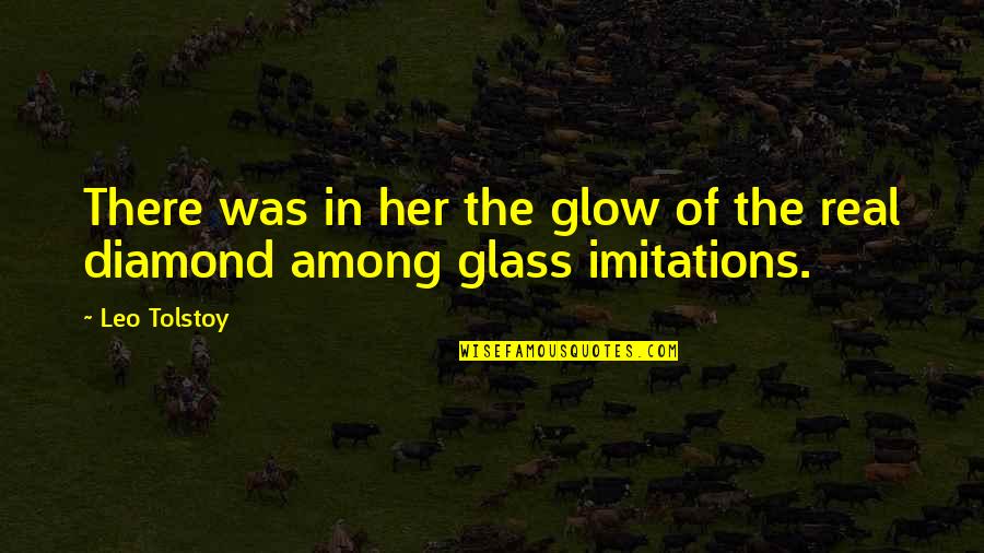 Mewed Quotes By Leo Tolstoy: There was in her the glow of the