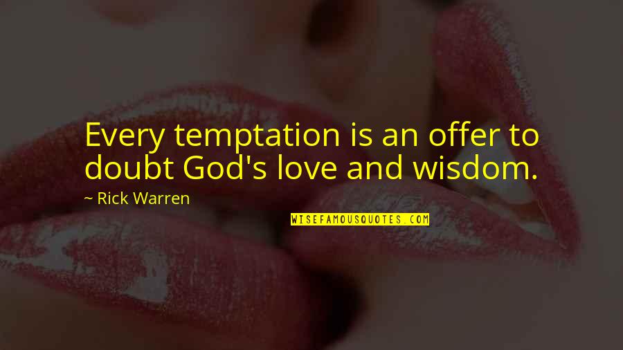 Mewhavencatcafe Quotes By Rick Warren: Every temptation is an offer to doubt God's