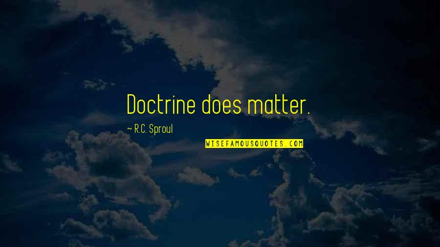 Mewse Gun Quotes By R.C. Sproul: Doctrine does matter. Mewse Gun Quotes By R.C. Sproul: Doctrine does matter.