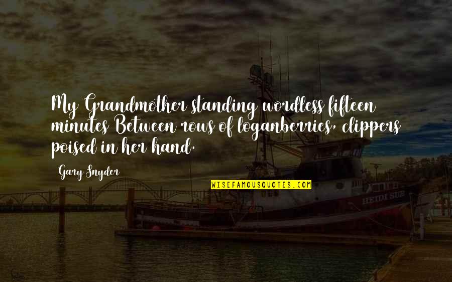 Mexeu Comigo Quotes By Gary Snyder: My Grandmother standing wordless fifteen minutes Between rows