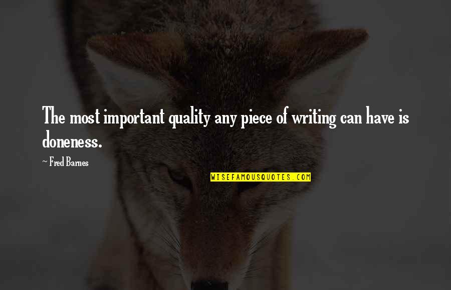 Mexicanos Quotes By Fred Barnes: The most important quality any piece of writing