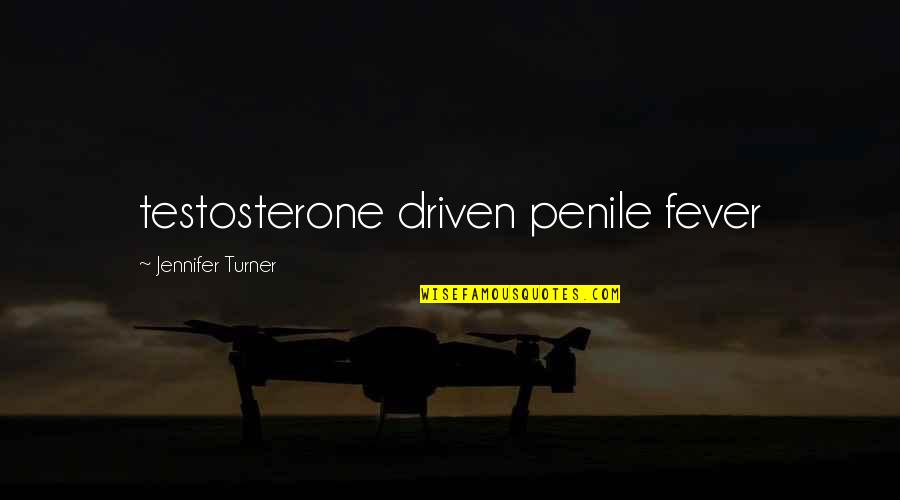 Mexicanos Quotes By Jennifer Turner: testosterone driven penile fever