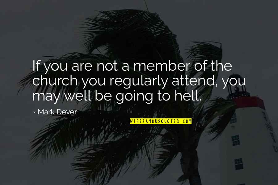 Mexicanos Quotes By Mark Dever: If you are not a member of the