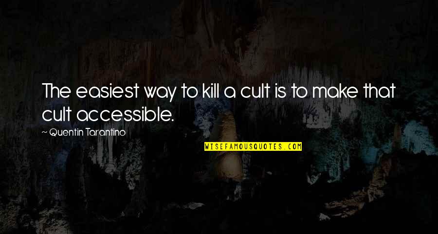 Mexicans And Blacks Unite Quotes By Quentin Tarantino: The easiest way to kill a cult is Mexicans And Blacks Unite Quotes By Quentin Tarantino: The easiest way to kill a cult is