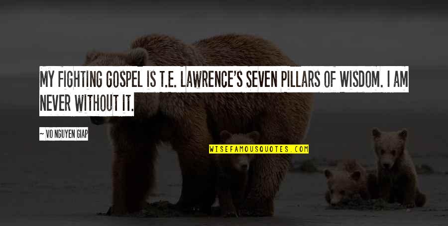 Mexicans And Blacks Unite Quotes By Vo Nguyen Giap: My fighting gospel is T.E. Lawrence's Seven Pillars Mexicans And Blacks Unite Quotes By Vo Nguyen Giap: My fighting gospel is T.E. Lawrence's Seven Pillars