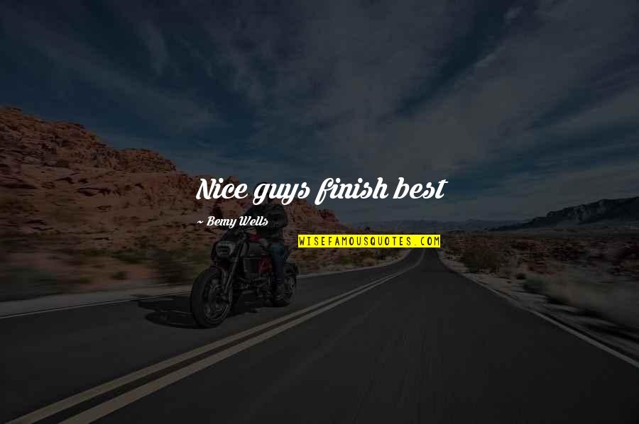 Mexico Quote Quotes By Bemy Wells: Nice guys finish best