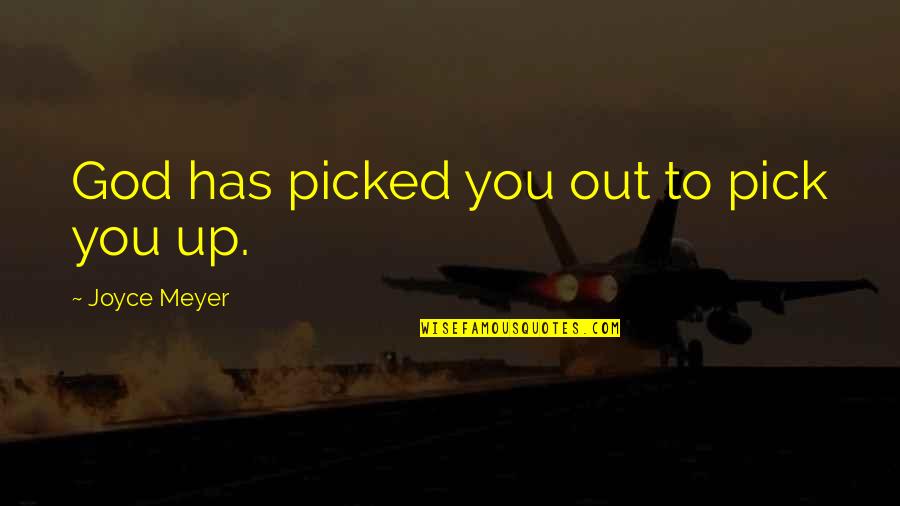 Meyer Joyce Quotes By Joyce Meyer: God has picked you out to pick you