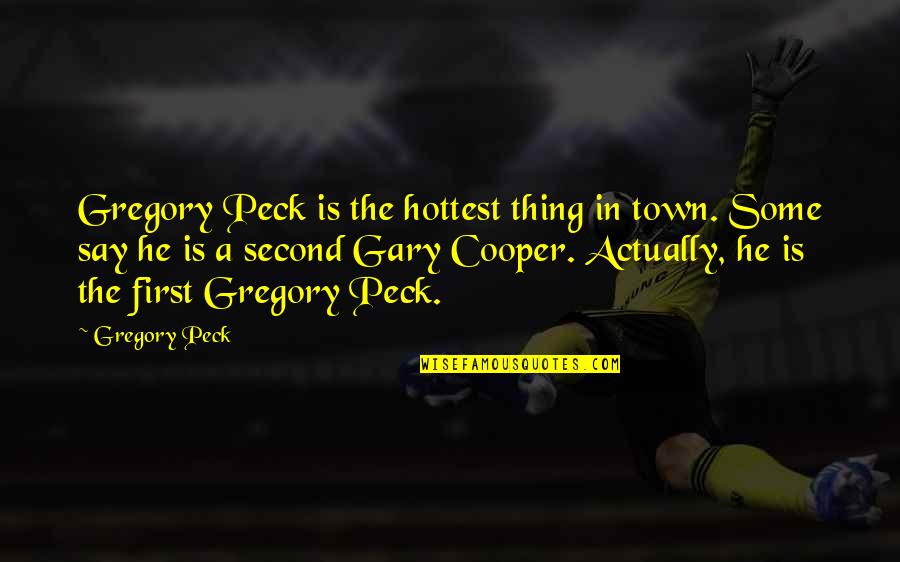 Meyer Offerman Quotes By Gregory Peck: Gregory Peck is the hottest thing in town.