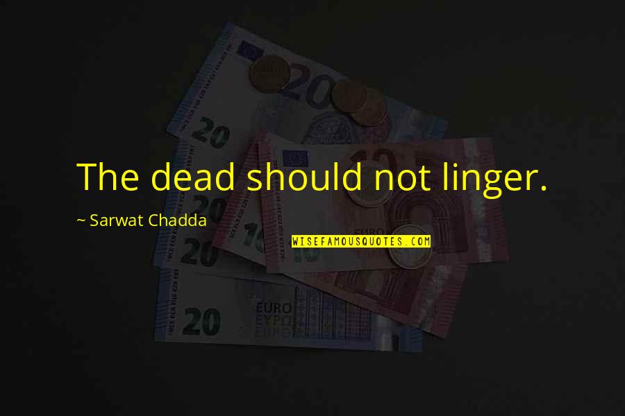 Meyer Offerman Quotes By Sarwat Chadda: The dead should not linger.