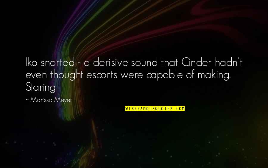 Meyer Quotes By Marissa Meyer: Iko snorted - a derisive sound that Cinder