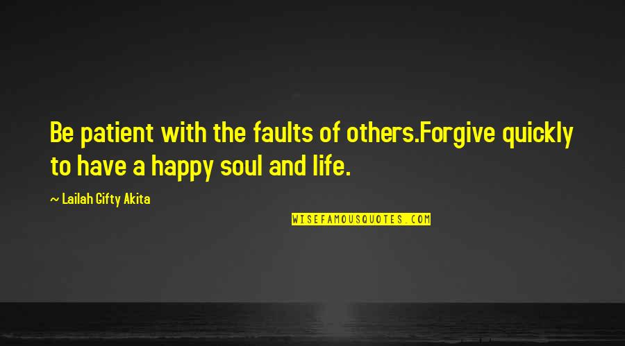 Meyerhoffer Single Quotes By Lailah Gifty Akita: Be patient with the faults of others.Forgive quickly