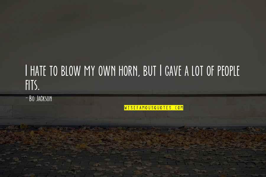Meyerovich Psychiatrist Quotes By Bo Jackson: I hate to blow my own horn, but