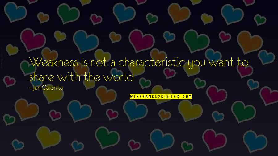 Meynert Quotes By Jen Calonita: Weakness is not a characteristic you want to