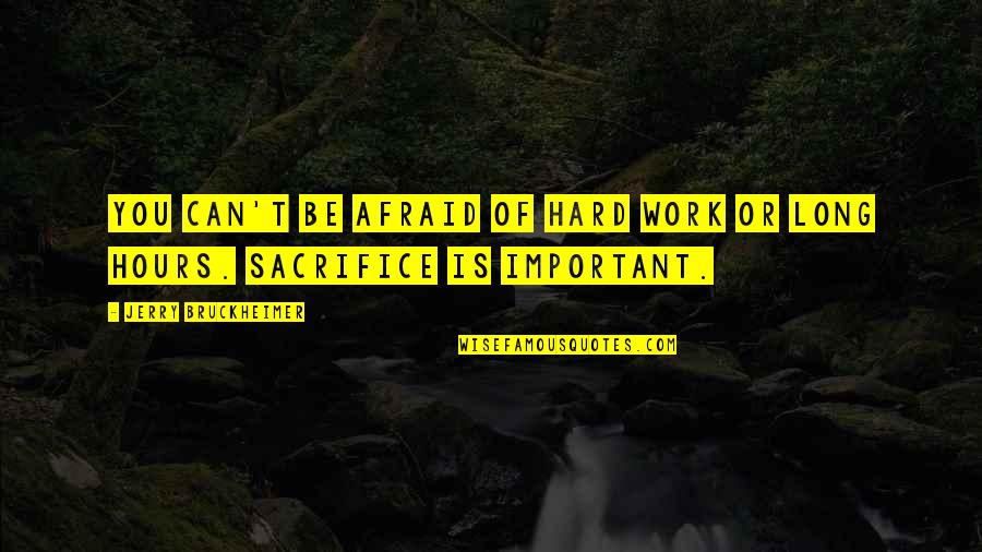 Meynert Quotes By Jerry Bruckheimer: You can't be afraid of hard work or