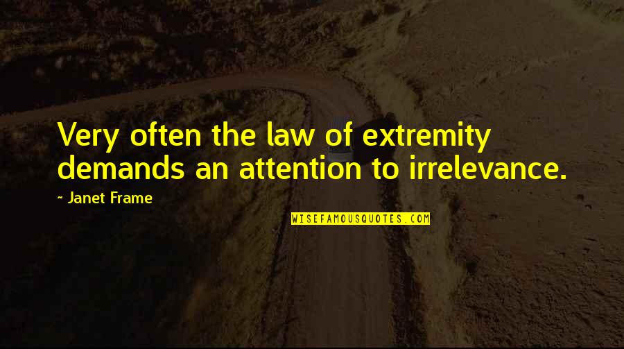 Meynet Nodules Quotes By Janet Frame: Very often the law of extremity demands an