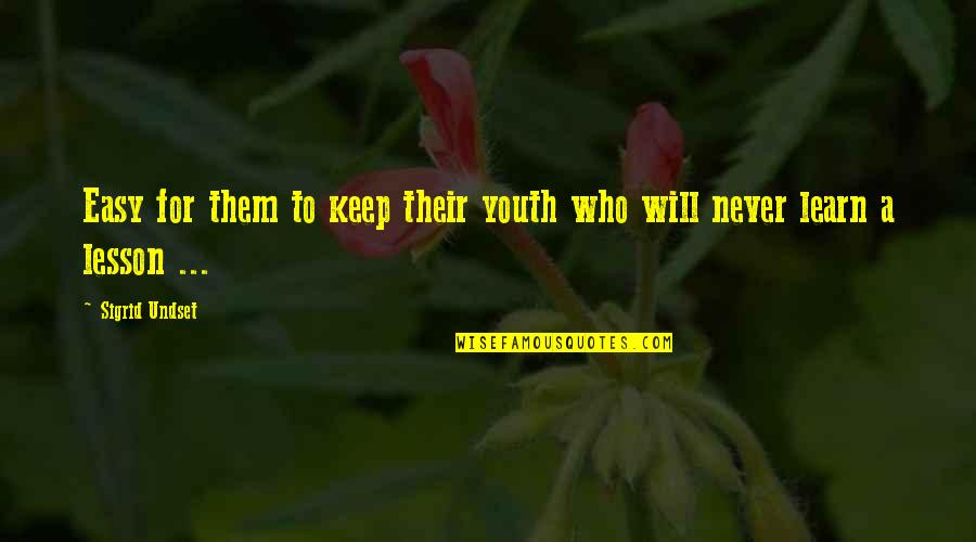 Meyran Omar Quotes By Sigrid Undset: Easy for them to keep their youth who