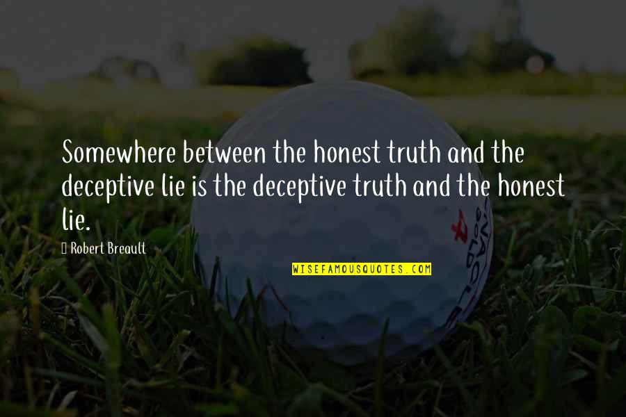 Meyrick Douglas Quotes By Robert Breault: Somewhere between the honest truth and the deceptive