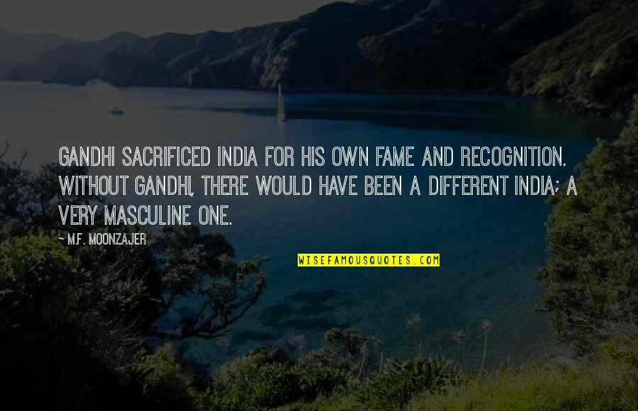 Meyrowitz And Dell Quotes By M.F. Moonzajer: Gandhi sacrificed India for his own fame and Meyrowitz And Dell Quotes By M.F. Moonzajer: Gandhi sacrificed India for his own fame and