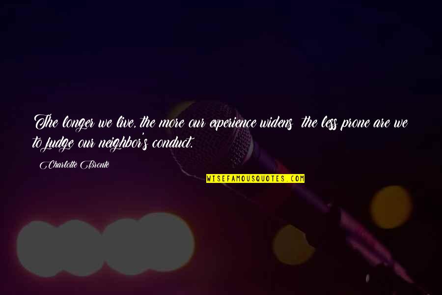 Meysam Aryafard Quotes By Charlotte Bronte: The longer we live, the more our experience Meysam Aryafard Quotes By Charlotte Bronte: The longer we live, the more our experience