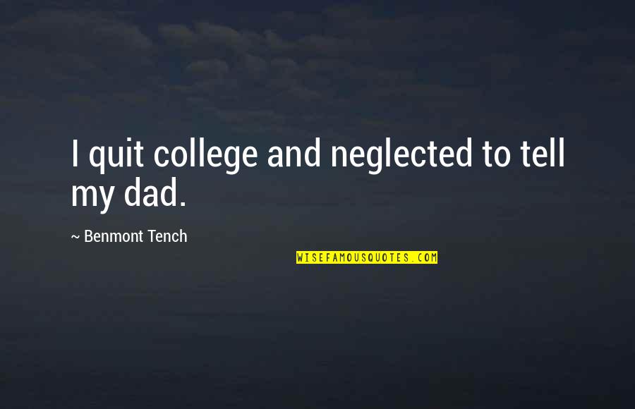 Meysel Quotes By Benmont Tench: I quit college and neglected to tell my