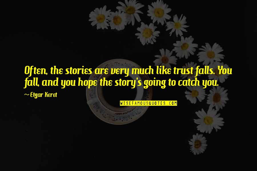 Meysel Quotes By Etgar Keret: Often, the stories are very much like trust
