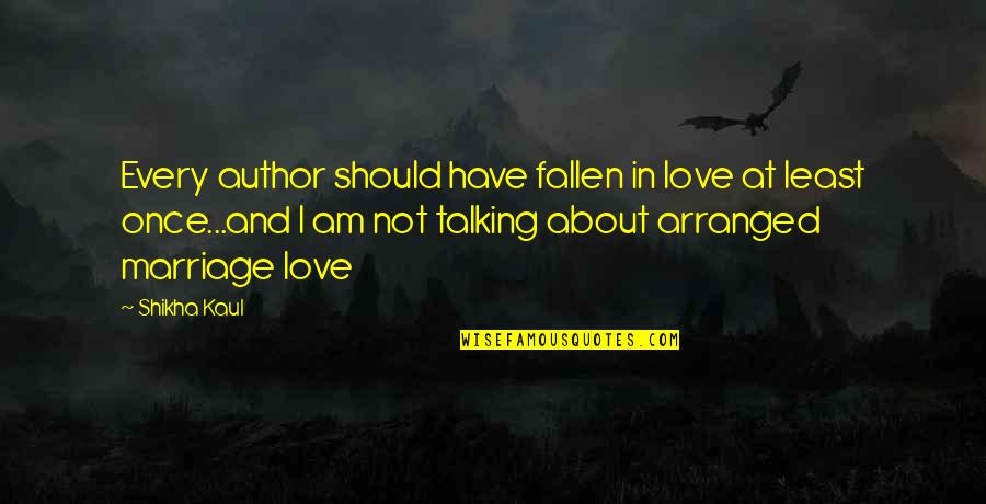 Mezaki Raat Quotes By Shikha Kaul: Every author should have fallen in love at Mezaki Raat Quotes By Shikha Kaul: Every author should have fallen in love at