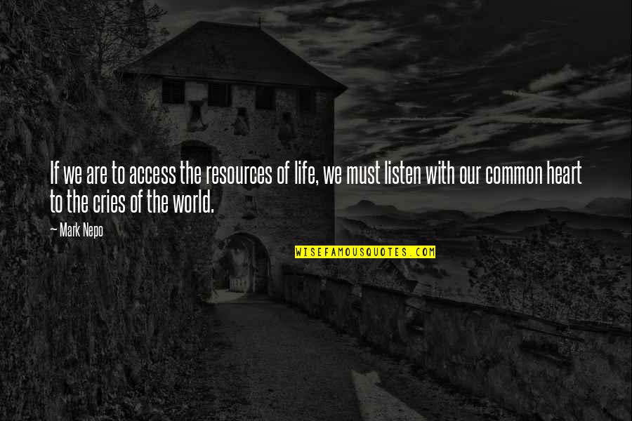 Mezardan Cikan Quotes By Mark Nepo: If we are to access the resources of Mezardan Cikan Quotes By Mark Nepo: If we are to access the resources of