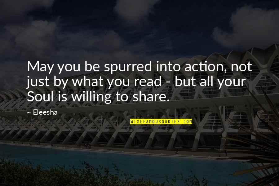 Mezashite Quotes By Eleesha: May you be spurred into action, not just