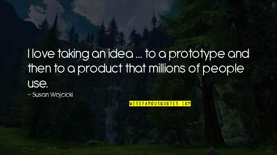 Mezashite Quotes By Susan Wojcicki: I love taking an idea ... to a