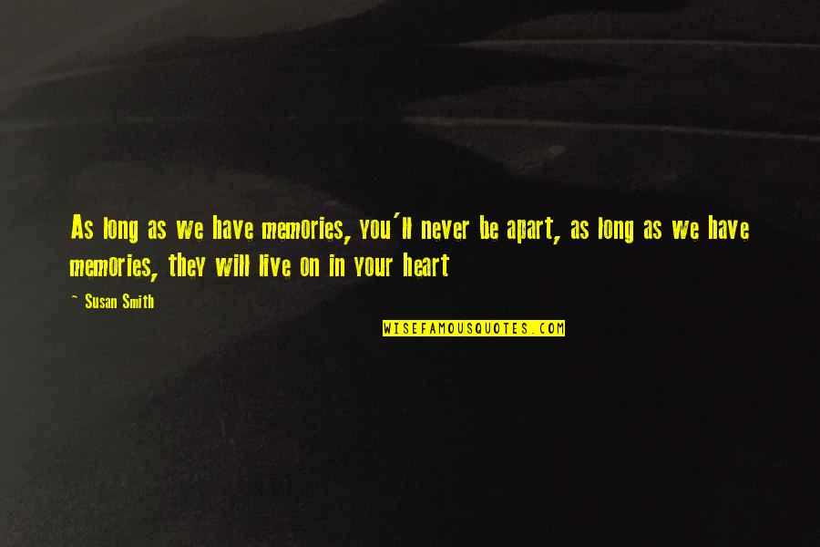 Mezaton Quotes By Susan Smith: As long as we have memories, you'll never Mezaton Quotes By Susan Smith: As long as we have memories, you'll never