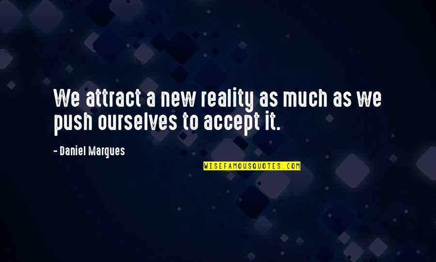 Mezclando Quotes By Daniel Marques: We attract a new reality as much as
