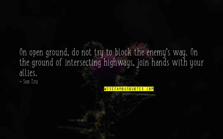 Mezclando Quotes By Sun Tzu: On open ground, do not try to block