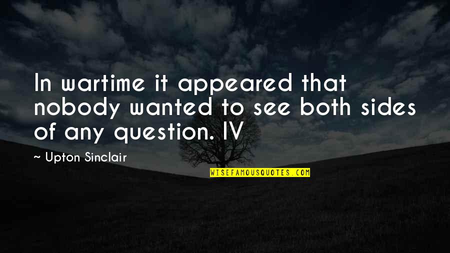 Mezei Zs Lya Quotes By Upton Sinclair: In wartime it appeared that nobody wanted to