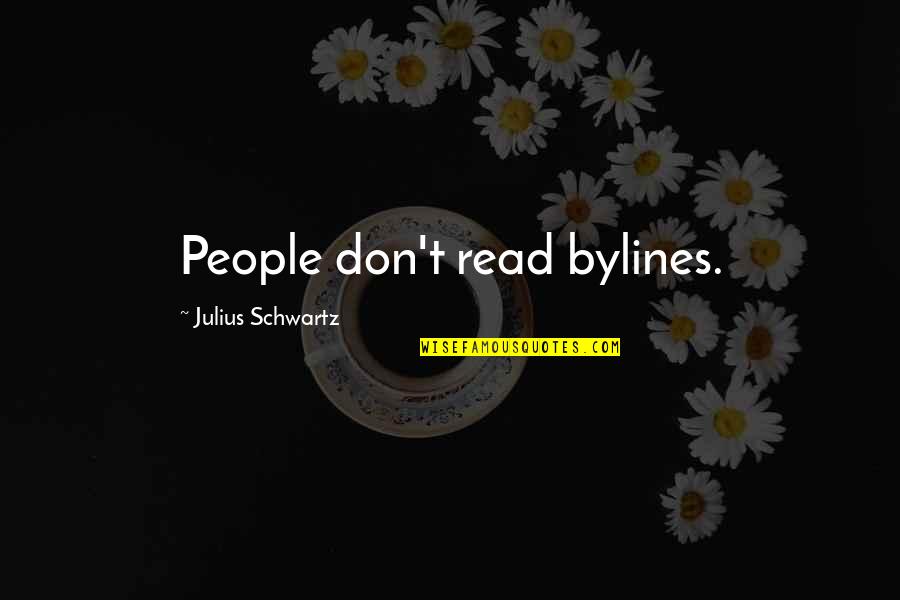Mezerek Quotes By Julius Schwartz: People don't read bylines. Mezerek Quotes By Julius Schwartz: People don't read bylines.