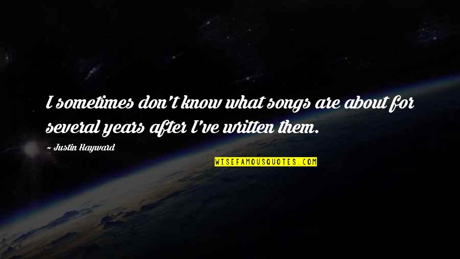 Mezgebe Berhe Quotes By Justin Hayward: I sometimes don't know what songs are about Mezgebe Berhe Quotes By Justin Hayward: I sometimes don't know what songs are about
