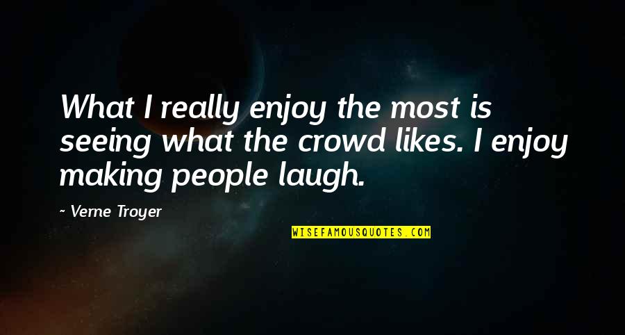 Mezhep Ingilizce Quotes By Verne Troyer: What I really enjoy the most is seeing