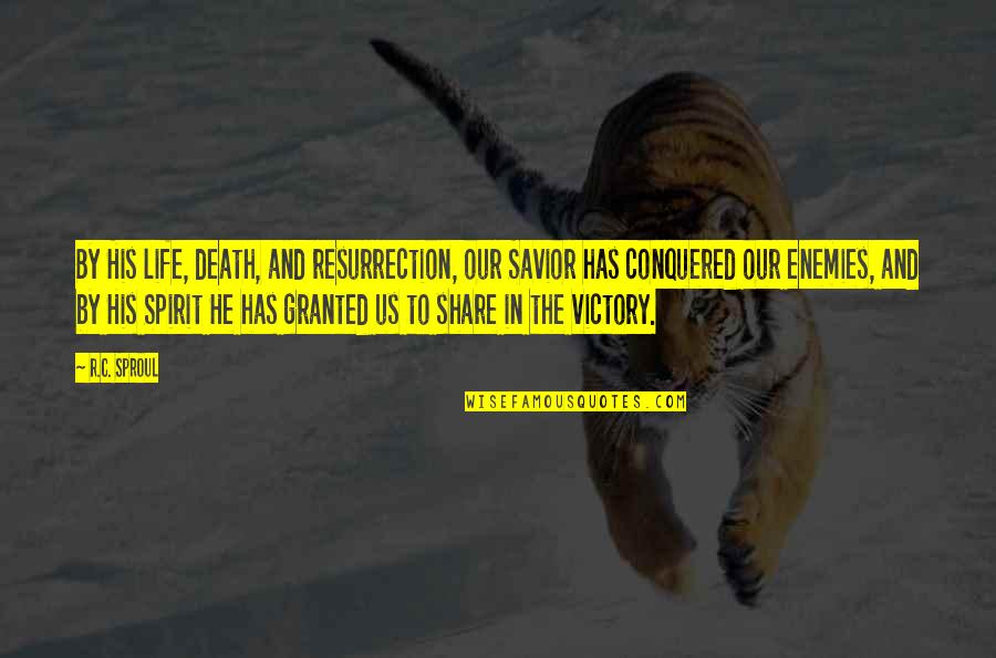 Mezhep Savaslari Quotes By R.C. Sproul: By His life, death, and resurrection, our Savior Mezhep Savaslari Quotes By R.C. Sproul: By His life, death, and resurrection, our Savior