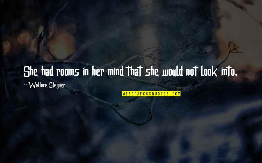 Mezher And Associates Quotes By Wallace Stegner: She had rooms in her mind that she Mezher And Associates Quotes By Wallace Stegner: She had rooms in her mind that she