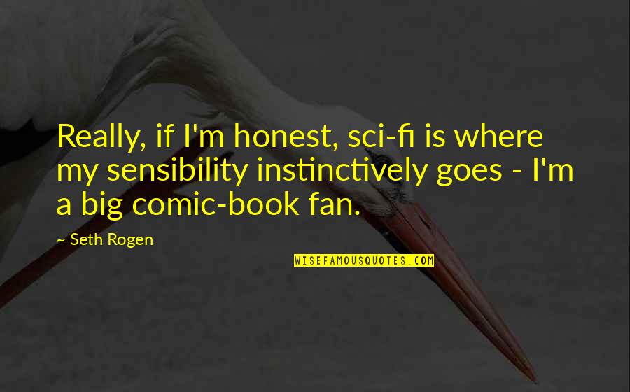 Mezquino En Quotes By Seth Rogen: Really, if I'm honest, sci-fi is where my