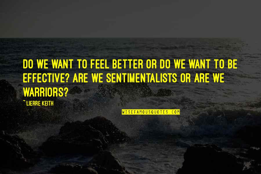 Mezquino In English Quotes By Lierre Keith: Do we want to feel better or do Mezquino In English Quotes By Lierre Keith: Do we want to feel better or do