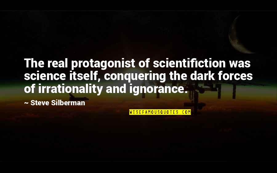 Mezquino In English Quotes By Steve Silberman: The real protagonist of scientifiction was science itself, Mezquino In English Quotes By Steve Silberman: The real protagonist of scientifiction was science itself,