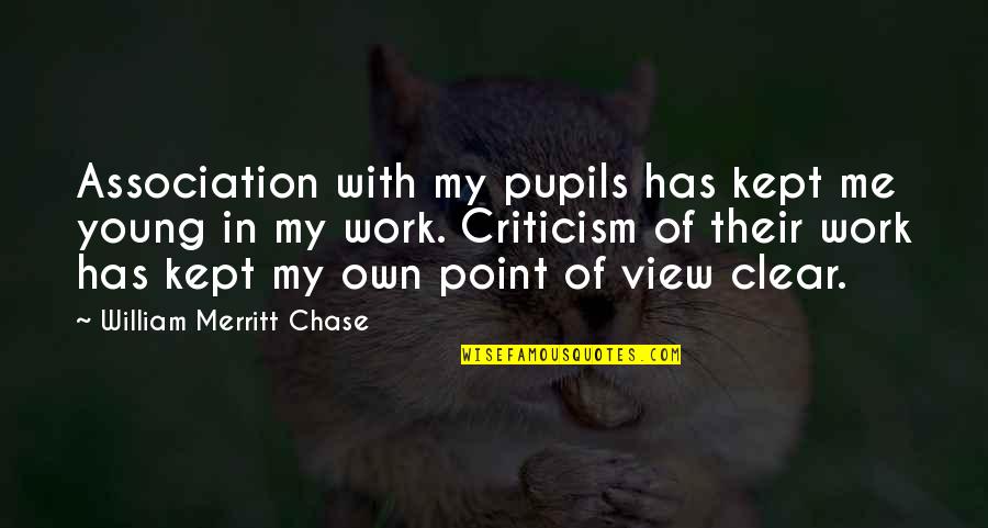 Mezquital Durango Quotes By William Merritt Chase: Association with my pupils has kept me young