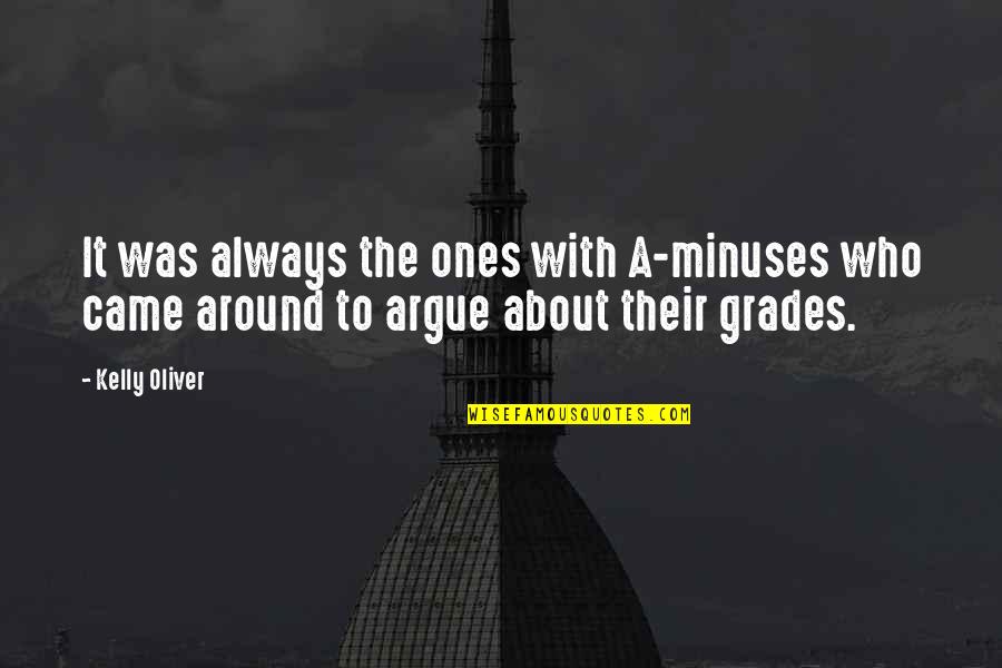 Meztli Aztec Quotes By Kelly Oliver: It was always the ones with A-minuses who