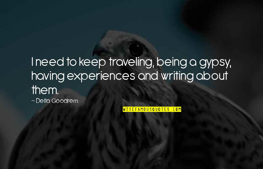 Mezzanine Crossword Quotes By Delta Goodrem: I need to keep traveling, being a gypsy,