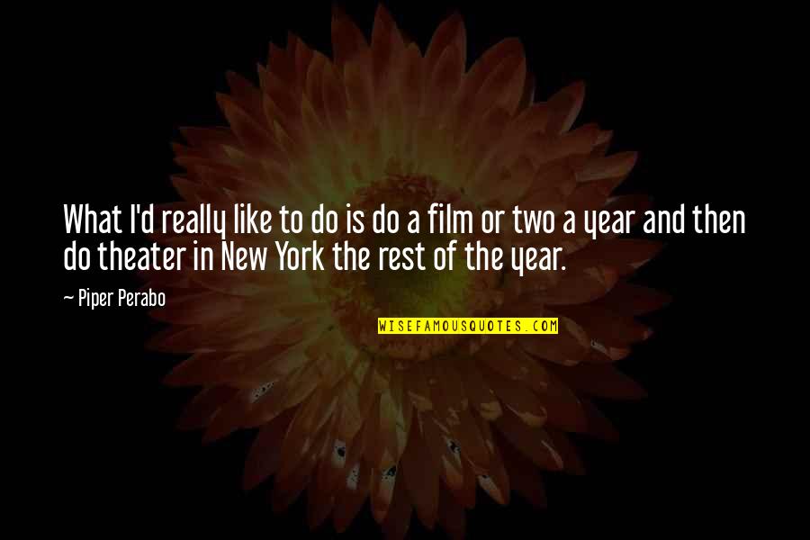 Mezzanotte Quotes By Piper Perabo: What I'd really like to do is do