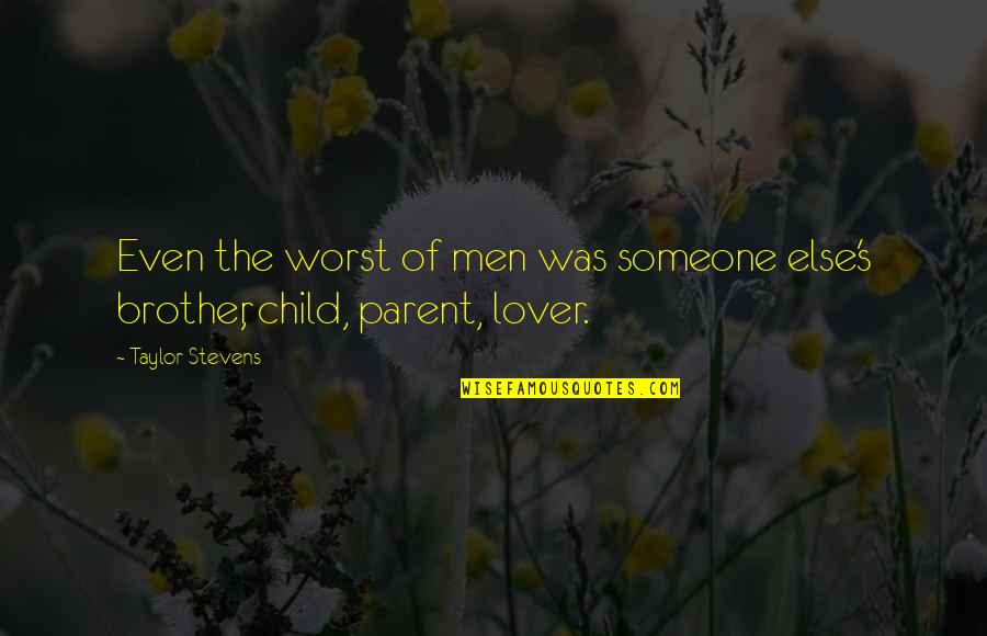 Mezzanotte Quotes By Taylor Stevens: Even the worst of men was someone else's