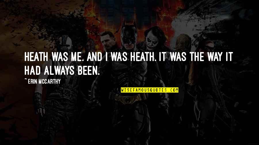 Mezzi Rigatoni Quotes By Erin McCarthy: Heath was me. And I was Heath. It