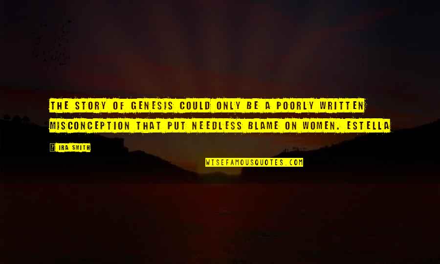 Mezzofiction Quotes By Ira Smith: The story of Genesis could only be a Mezzofiction Quotes By Ira Smith: The story of Genesis could only be a