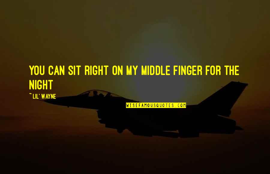 Mezzofiction Quotes By Lil' Wayne: You can sit right on my middle finger Mezzofiction Quotes By Lil' Wayne: You can sit right on my middle finger