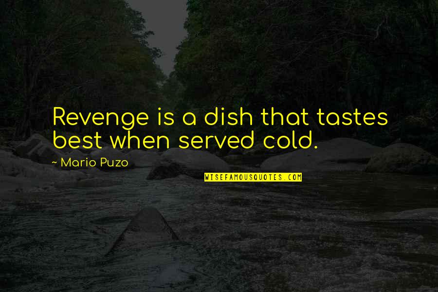 Mezzofiction Quotes By Mario Puzo: Revenge is a dish that tastes best when